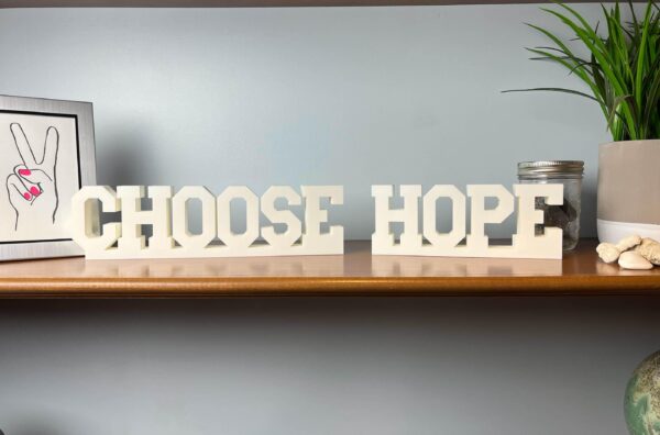 choose hope 3d printed text