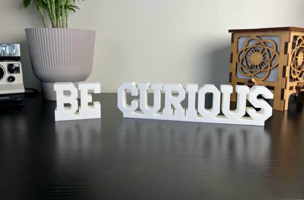be curious 3d printed text